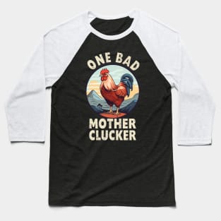 Funny One Bad Mother Clucker Chicken Rooster Hen Design Baseball T-Shirt